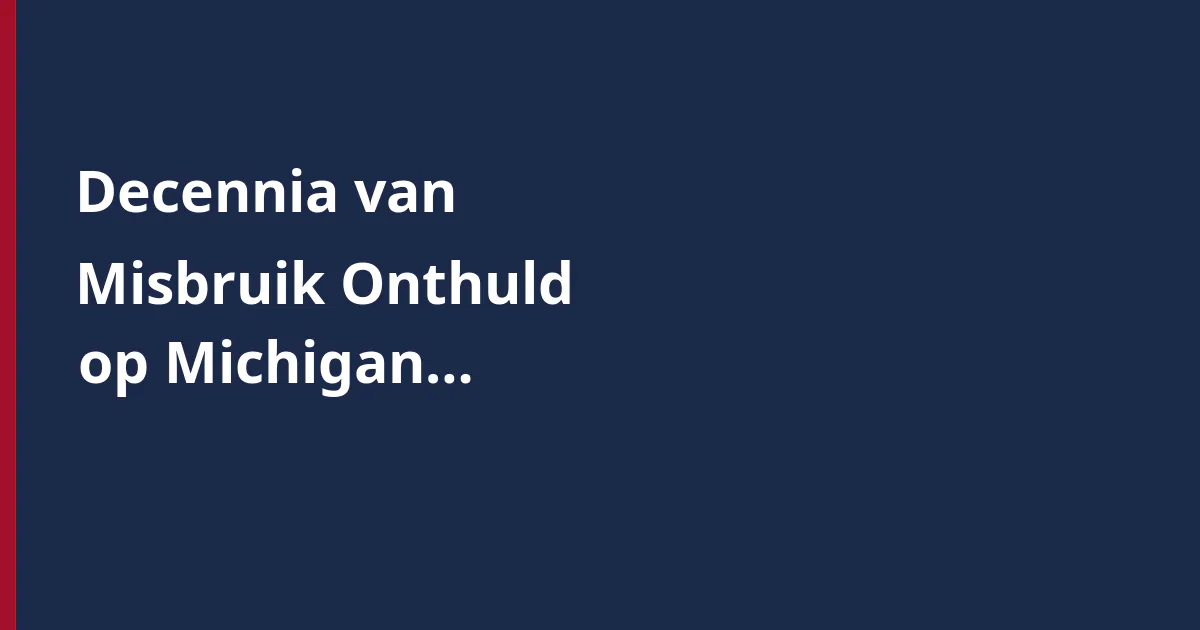 Decennia van Misbruik Onthuld op Michigan Kunstacademie; Iraanse Onderhandelingen en Hun Impact op de Tussenverkiezingen