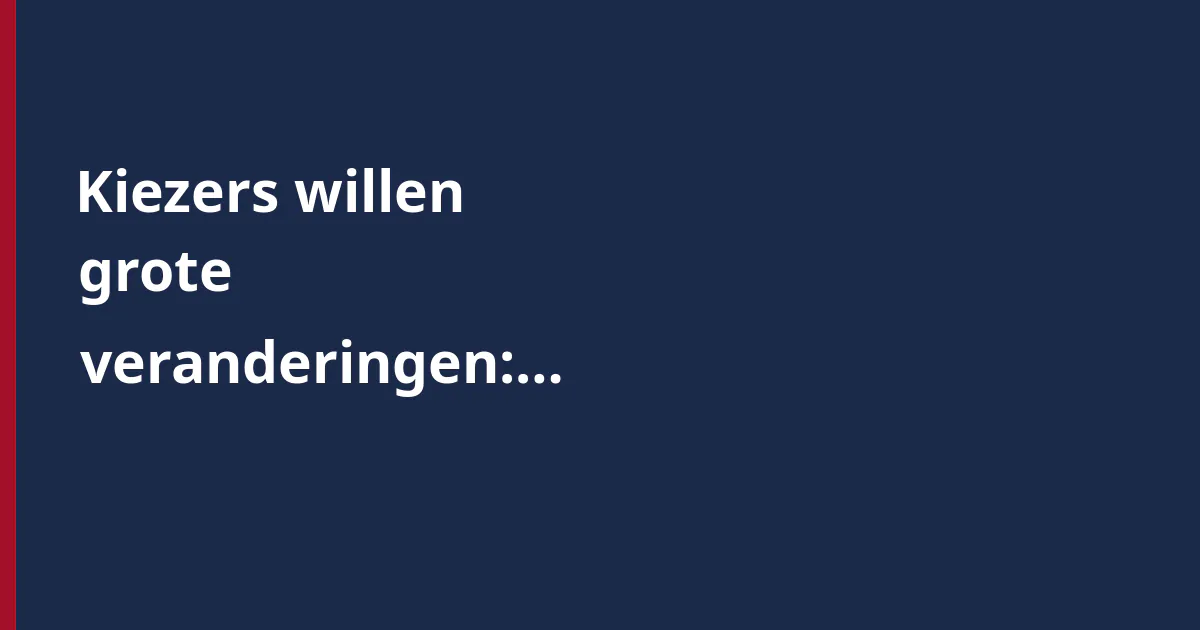 Kiezers willen grote veranderingen: steun voor proportionele vertegenwoordiging groeit